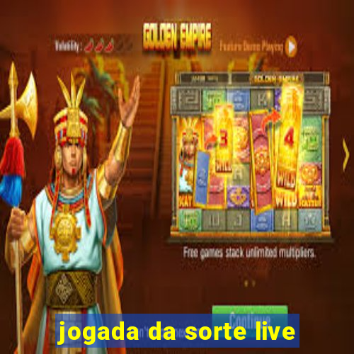 jogada da sorte live